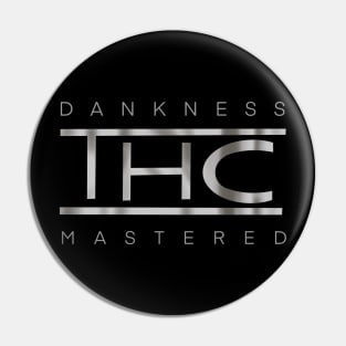 THC: DANKNESS MASTERED Pin