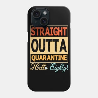 Straight Outta Quarantine Hello Eighty With Face Mask Happy Birthday 80 Years Old Born In 1940 Phone Case