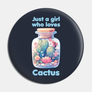 Just a girl who loves Cactus Pin