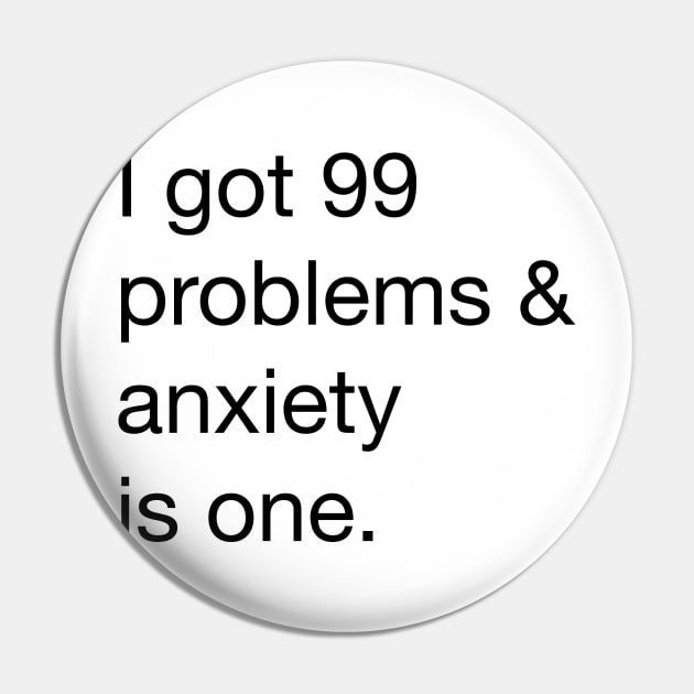 I got 99 problems and anxiety is one Pin by alwaysagilmore