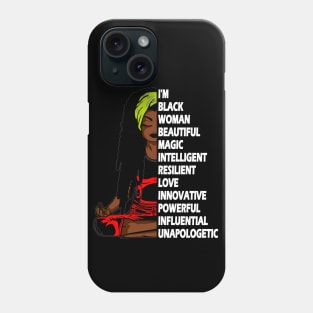 I'm black woman beautiful magic and unapologetic..black woman pride gift Phone Case