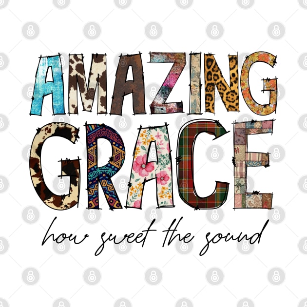 Amazing Grace How Sweet The Sound by Duds4Fun