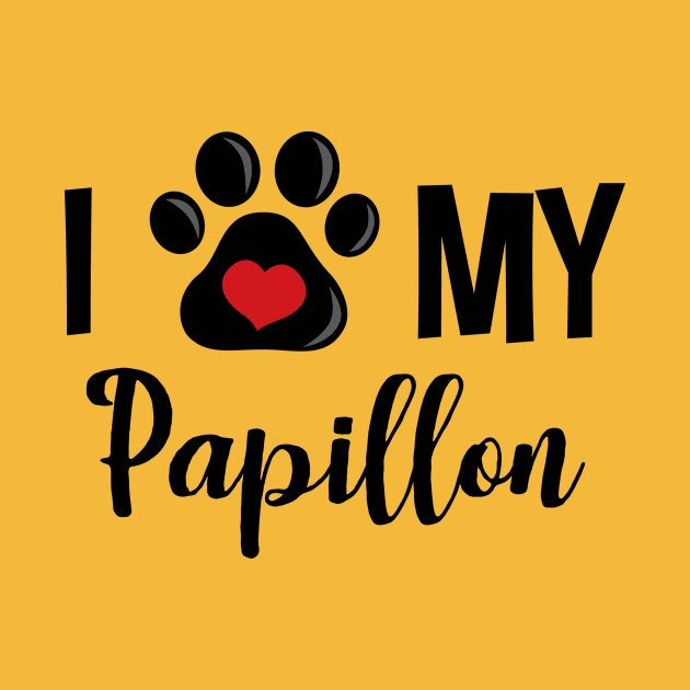 I Love My Papillon by InspiredQuotes