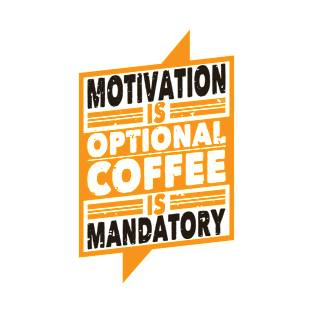 Motivation is optional Coffee is mandatory - Black T-Shirt