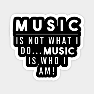 MUSIC IS NOT WHAT I DO Magnet