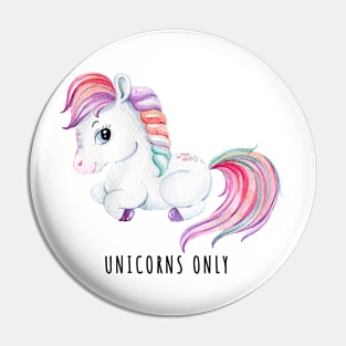 Unicorns only Pin