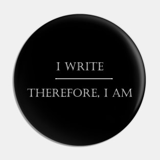 I Write Therefore I Am - White Pin