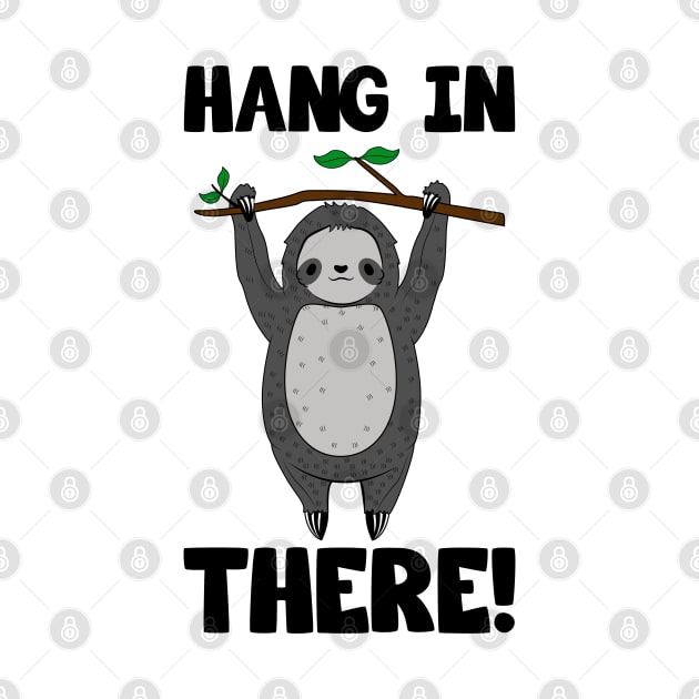 Cute Sloth Hang In There by KawaiiAttack