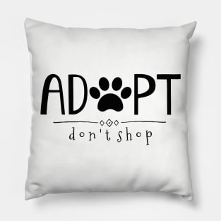 Adopt. Don't Shop. Pillow