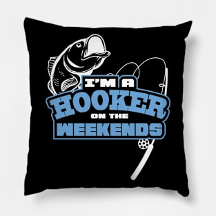 Funny Fishing Saying Im A Hooker On The Weekends Fisherman Graphic Pillow