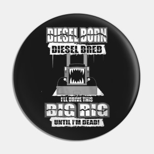Diesel Born Diesel Bred Big Rig Pin