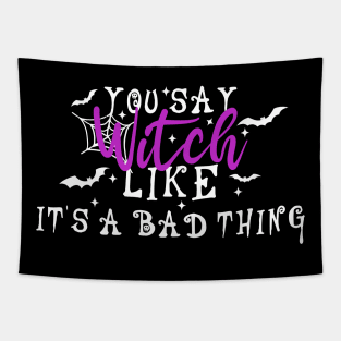 You Say Witch Like It's A Bad Thing Tapestry