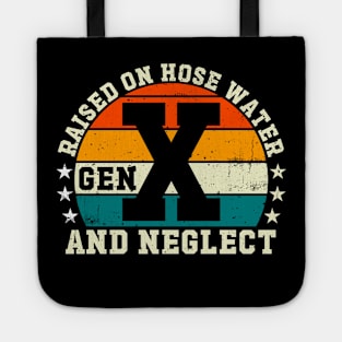 Gen X Raised On Hose Water And Neglect Tote