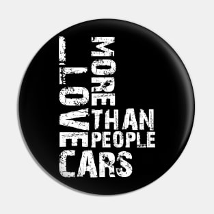 I LOVE CARS MORE THAN PEOPLE Pin