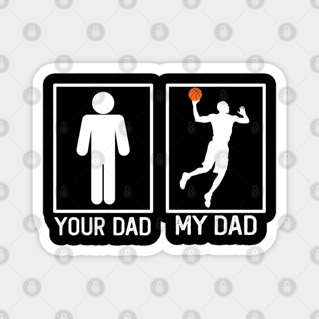 Basketball Your Dad vs My Dad Shirt Basketball Dad Gift Magnet by mommyshirts