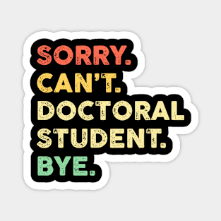 Sorry Can't Doctoral Student Bye Magnet