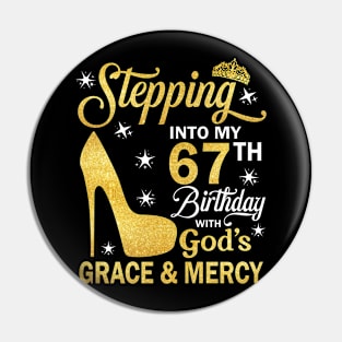 Stepping Into My 67th Birthday With God's Grace & Mercy Bday Pin