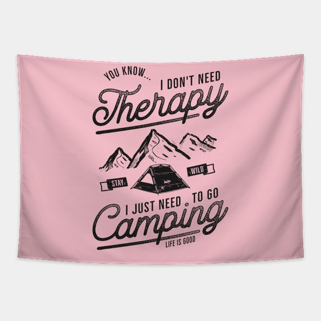 I Don't Need Therapy Just Need To Go Camping Tapestry by busines_night