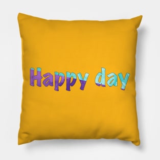 Happy day Pillow