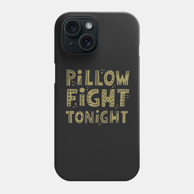 pillow fight tonight Phone Case by livilop