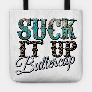 Suck it up Buttercup Tote