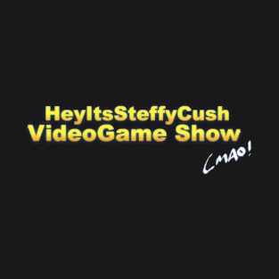 HeyItsSteffyCush VideoGame Show! LMAO! T-Shirt