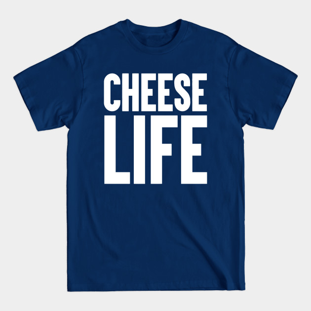 Disover Cheese Life - Cheese Life - T-Shirt