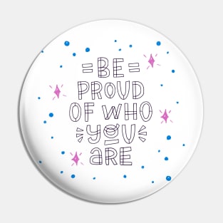 Be Proud Of Who You Are Pin