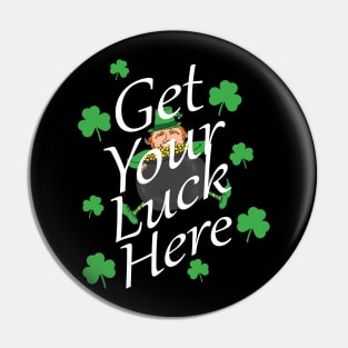 Get your luck here Pin