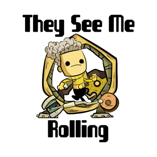 They See Me Rolling T-Shirt