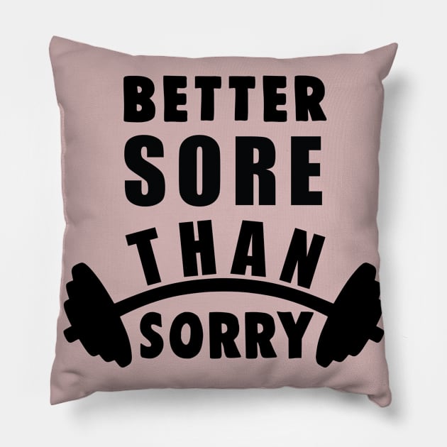 better sore than sorry Pillow by busines_night