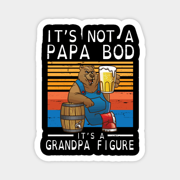 Drinking Beer It's Not A Papa Bod It's A Grandpa Figure Happy Father Day Papa Drinker Vintage Retro Magnet by DainaMotteut