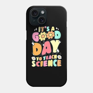 Its A Good Day To Teach Science Teacher Gift Groovy Phone Case