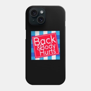 Back and Body Hurts funny Phone Case