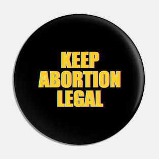 Keep Abortion Legal Pin