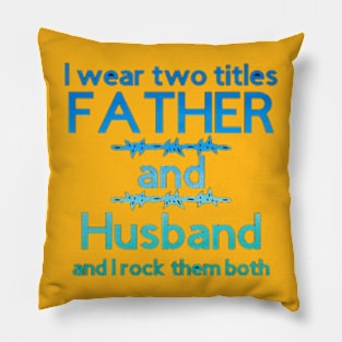 I Wear Two Titles Father & Husband [Yellow Letters] Pillow