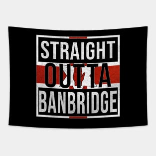 Straight Outta Banbridge - Gift for Northern Irish, Northern Irishmen , Northern Irishwomen,  From Banbridge in Northern Ireland Irish Tapestry