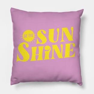 Be the Sunshine Pillow