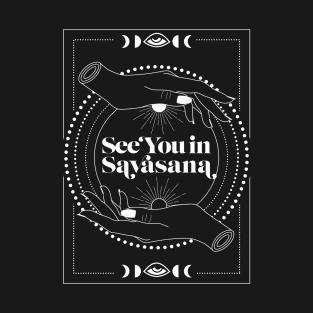 See you in Savasana T-Shirt