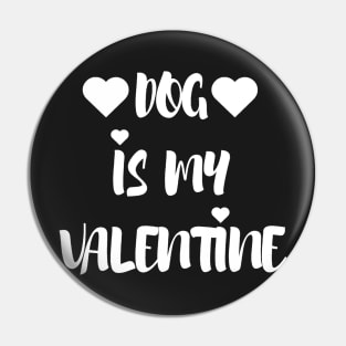 Dog is my Valentine - Valentines Day Pin