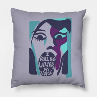 I Will Not Lower My Voice Pillow