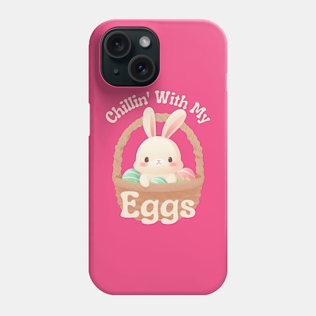 Chillin' With My Eggs - Easter Egg Hunt Phone Case by The Dream Team