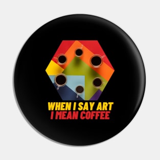 Art Coffee Espresso Tasse witzig Pin