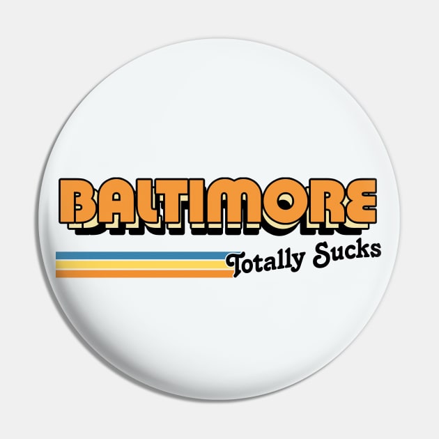 Baltimore Totally Sucks / Humorous Retro Typography Design Pin by DankFutura