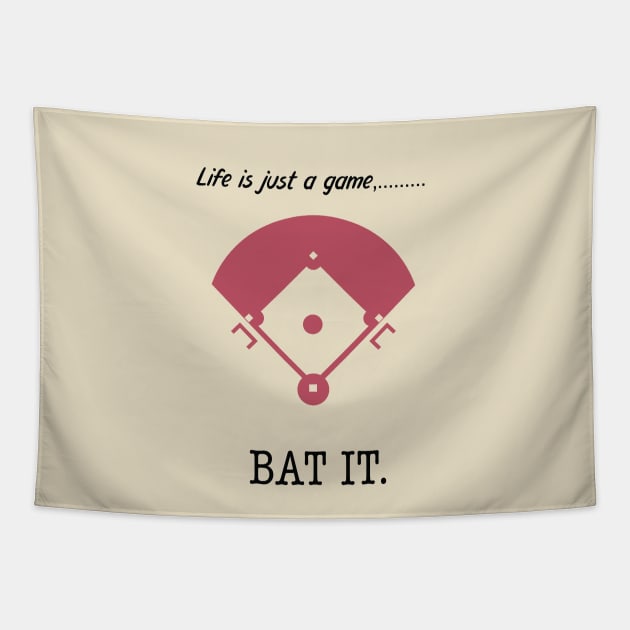 "Life is just a game, Bat it!"  T-shirts and props with sport motto.  (Baseball Theme ) Tapestry by RockPaperScissors