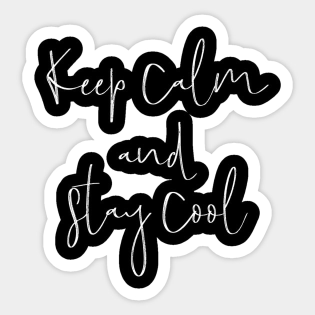 Keep calm and stay cool - Keep Calm And - Sticker