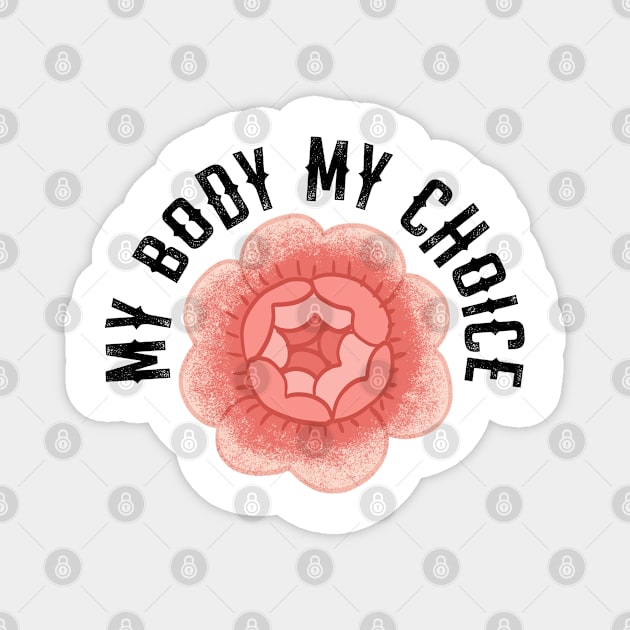 My body, uterus. Smash the patriarchy. Stop the war on women. Pro choice freedom. Women's reproductive rights. Keep your bans off our bodies. Safe abortion. Feminism. Rose flower Magnet by BlaiseDesign