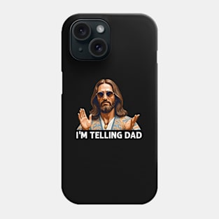 I'M Telling Dad Jesus For Christan Phone Case