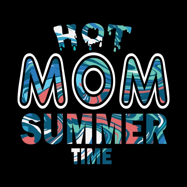 Hot Mom Summer Time Funny Summer Vacation Shirts For Mom by YasOOsaY