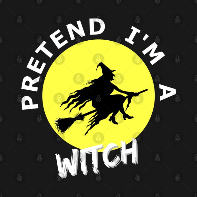 Pretend I'm a witch funny halloween t-shirt by Geoji 